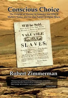 Choix conscient : Les origines de l'esclavage en Amérique et leur importance aujourd'hui et pour notre avenir dans l'espace extra-atmosphérique - Conscious Choice: The Origins of Slavery in America and Why it Matters Today and for Our Future in Outer Space