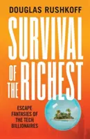 La survie des plus riches - les fantasmes d'évasion des milliardaires de la technologie - Survival of the Richest - escape fantasies of the tech billionaires