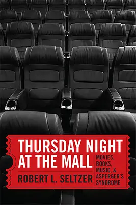 Jeudi soir au centre commercial : Films, livres, musique et syndrome d'Asperger - Thursday Night at the Mall: Movies, Books, Music, and Asperger's Syndrome