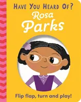 Avez-vous entendu parler de ? Rosa Parks - Flip Flap, Turn and Play ! - Have You Heard Of?: Rosa Parks - Flip Flap, Turn and Play!