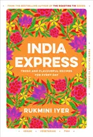 India Express - Recettes végétaliennes, végétariennes et pescatariennes, faciles et délicieuses, à préparer dans une seule casserole ou une seule poêle. - India Express - Featuring easy & delicious one-tin and one-pan vegan, vegetarian & pescatarian recipes