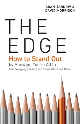The Edge : How to Stand Out by Showing You're All In (Pour les leaders émergents et ceux qui les dirigent) - The Edge: How to Stand Out by Showing You're All In (For Emerging Leaders and Those Who Lead Them)