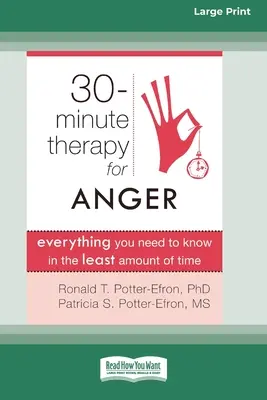 Thérapie de trente minutes pour la colère : Tout ce que vous devez savoir en un minimum de temps (16pt Large Print Edition) - Thirty-Minute Therapy for Anger: Everything You Need to Know in the Least Amount of Time (16pt Large Print Edition)