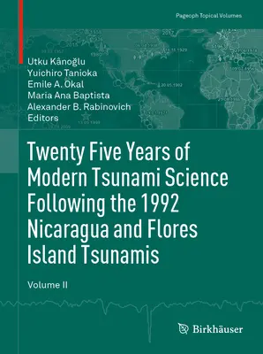 Vingt-cinq ans de science moderne des tsunamis après les tsunamis de 1992 au Nicaragua et à l'île de Flores. Volume II - Twenty Five Years of Modern Tsunami Science Following the 1992 Nicaragua and Flores Island Tsunamis. Volume II