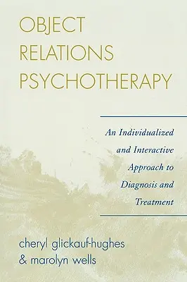 Psychothérapie des relations d'objet : Une approche individualisée et interactive du diagnostic et du traitement - Object Relations Psychotherapy: An Individualized and Interactive Approach to Diagnosis and Treatment