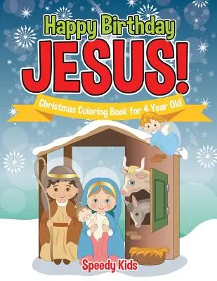 Joyeux anniversaire Jésus ! Livre de coloriage de Noël pour les enfants de 4 ans - Happy Birthday Jesus! Christmas Coloring Book for 4 Year Old