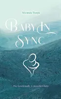 Baby in Sync - Le bébé émotionnellement connecté - Baby in Sync - The Emotionally Connected Baby