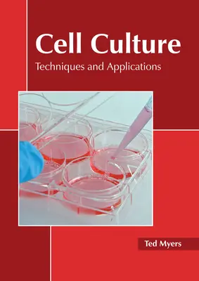 Culture cellulaire : Techniques et applications - Cell Culture: Techniques and Applications