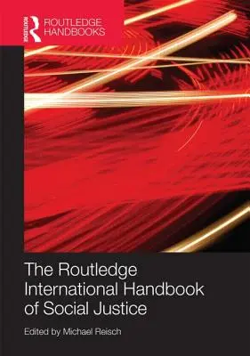 The Routledge International Handbook of Social Justice (en anglais) - The Routledge International Handbook of Social Justice