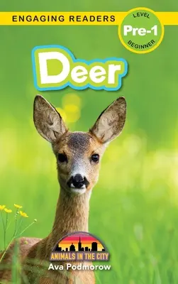 Deer : Animals in the City (Engaging Readers, Level Pre-1) (Cerfs : Animaux en ville) - Deer: Animals in the City (Engaging Readers, Level Pre-1)