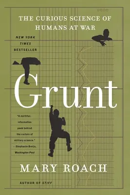 Grunt : La science curieuse des humains en guerre - Grunt: The Curious Science of Humans at War