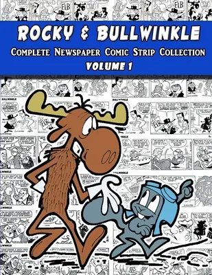 Rocky et Bullwinkle : La collection complète de bandes dessinées - Volume 1 (1962-1963) - Rocky and Bullwinkle: The Complete Newspaper Comic Strip Collection - Volume 1 (1962-1963)