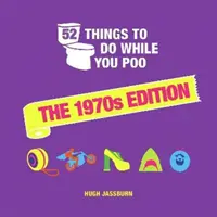 52 choses à faire pendant que vous faites caca - Édition des années 1970 - 52 Things to Do While You Poo - The 1970s Edition