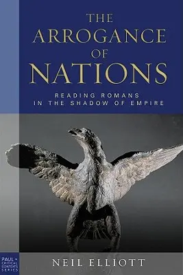 L'arrogance des nations, édition de poche : Lire Romains à l'ombre de l'Empire - The Arrogance of Nations, Paperback Edition: Reading Romans in the Shadow of Empire