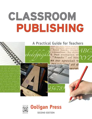 Publication en classe : un guide pratique pour les enseignants - Classroom Publishing: A Practical Guide for Teachers