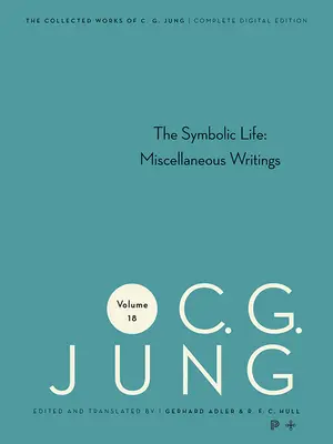 Œuvres réunies de C. G. Jung, Volume 18 : La vie symbolique : Écrits divers - Collected Works of C. G. Jung, Volume 18: The Symbolic Life: Miscellaneous Writings