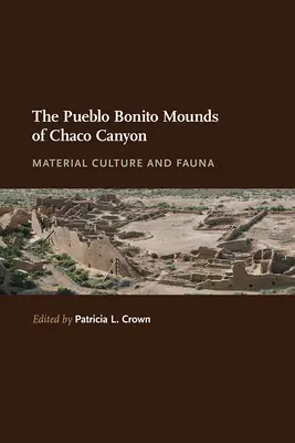 Les monticules Pueblo Bonito de Chaco Canyon : Culture matérielle et faune - The Pueblo Bonito Mounds of Chaco Canyon: Material Culture and Fauna