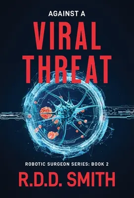 Contre une menace virale : Un thriller médical original de science-fiction - Against a Viral Threat: An Original Science Fiction Medical Thriller