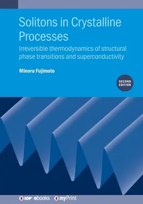 Solitons dans les processus cristallins (2e édition) : Thermodynamique irréversible des transitions de phase structurelles et de la supraconductivité - Solitons in Crystalline Processes (2nd Edition): Irreversible thermodynamics of structural phase transitions and superconductivity