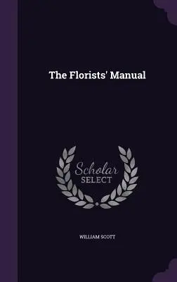 Le manuel du fleuriste - The Florists' Manual