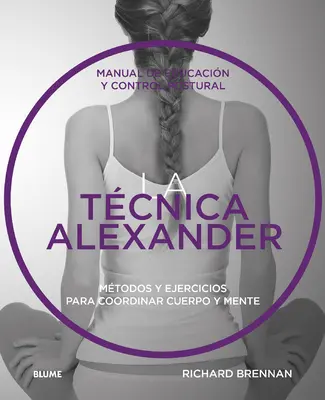 Tcnica Alexander : Manuel d'éducation et de contrôle postural - Tcnica Alexander: Manual de Educacin Y Control Postural