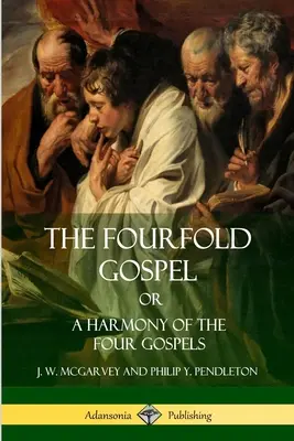 Le quadruple évangile ou l'harmonie des quatre évangiles - The Fourfold Gospel Or, A Harmony of the Four Gospels