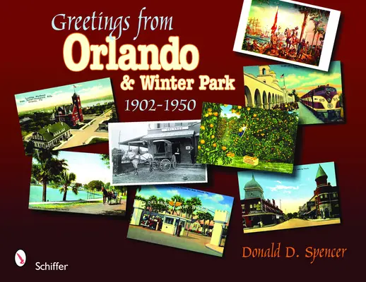 Salutations d'Orlando et de Winter Park, Floride : 1902-1950 - Greetings from Orlando & Winter Park, Florida: 1902-1950
