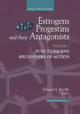 Les œstrogènes, les progestatifs et leurs antagonistes : Fonctions et mécanismes d'action - Estrogens, Progestins, and Their Antagonists: Functions and Mechanisms of Action
