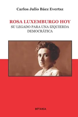 Rosa Luxemburgo aujourd'hui : son héritage pour une démocratie mondiale - Rosa Luxemburgo hoy: Su legado para una izquierda democrtica