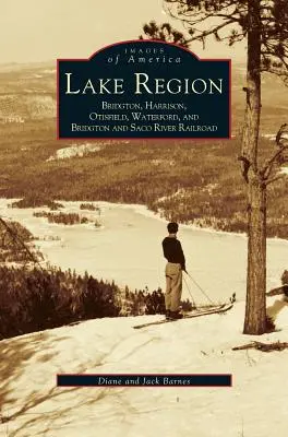 Région des lacs : Bridgton, Harrison, Otisfield, Waterford, Bridgton et Saco River Railroad - Lake Region: Bridgton, Harrison, Otisfield, Waterford, and Bridgton and Saco River Railroad