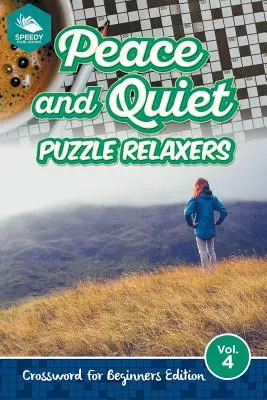 Peace and Quiet Puzzle Relaxers Vol 4 : Édition de mots croisés pour débutants - Peace and Quiet Puzzle Relaxers Vol 4: Crossword For Beginners Edition