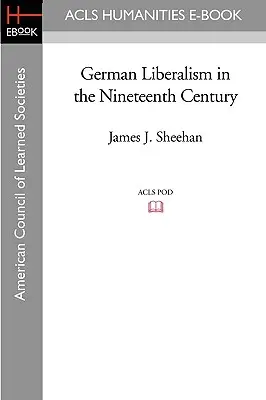 Le libéralisme allemand au XIXe siècle - German Liberalism in the Nineteenth Century