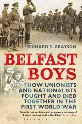 Belfast Boys : Comment les unionistes et les nationalistes ont combattu et sont morts ensemble pendant la Première Guerre mondiale - Belfast Boys: How Unionists and Nationalists Fought and Died Together in the First World War