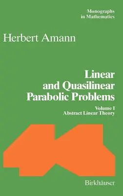 Problèmes paraboliques linéaires et quasilinéaires : Volume I : Théorie linéaire abstraite - Linear and Quasilinear Parabolic Problems: Volume I: Abstract Linear Theory