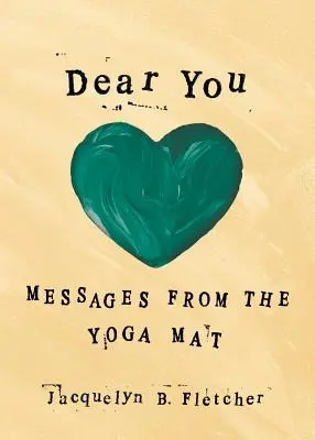 Chère toi : Messages du tapis de yoga - Dear You: Messages From the Yoga Mat