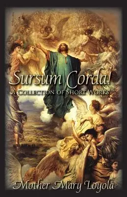 Sursum Corda ! Un recueil d'œuvres courtes - Sursum Corda!: A Collection of Short Works