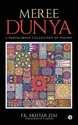 Meree Dunya (Mon monde) : Punjabi Ghazal, Geet and Nazm : Un recueil de poésie posthume - Meree Dunya (My World): Punjabi Ghazal, Geet and Nazm: A Posthumous Collection of Poetry