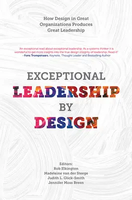 Exceptional Leadership by Design : Comment la conception dans les grandes organisations produit un grand leadership - Exceptional Leadership by Design: How Design in Great Organizations Produces Great Leadership