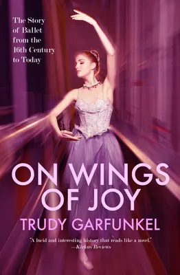 Sur les ailes de la joie : L'histoire du ballet du XVIe siècle à nos jours - On Wings of Joy: The Story of Ballet from the 16th Century to Today