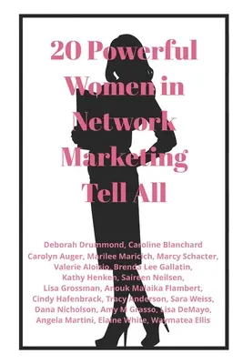 20 femmes puissantes du marketing de réseau racontent tout - 20 Powerful Women in Network Marketing Tell All