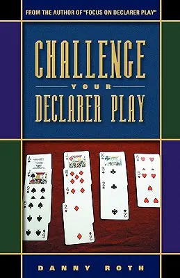 Remettez en question votre jeu de déclarant - Challenge Your Declarer Play