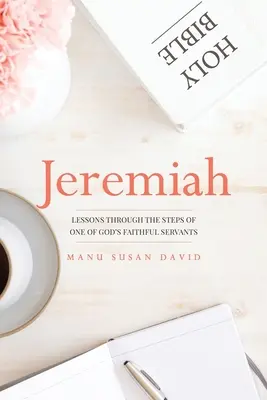 Jérémie : Leçons à travers les pas de l'un des fidèles serviteurs de Dieu - Jeremiah: Lessons through the steps of one of God's faithful servants