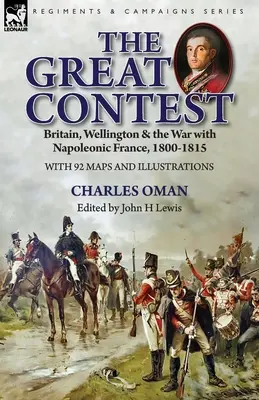 Le grand concours : La Grande-Bretagne, Wellington et la guerre avec la France napoléonienne, 1800-1815 - The Great Contest: Britain, Wellington & the War with Napoleonic France, 1800-1815