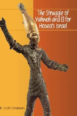 La lutte de Yahvé et d'El pour l'Israël d'Osée - The Struggle of Yahweh and El for Hosea's Israel