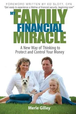 Le miracle financier de ma famille : Une nouvelle façon de penser pour protéger et contrôler votre argent - My Family Financial Miracle: A New Way of Thinking to Protect and Control Your Money