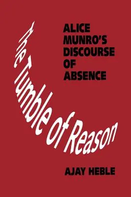 Le tumulte de la raison : Le discours de l'absence d'Alice Munro - The Tumble of Reason: Alice Munro's Discourse of Absence