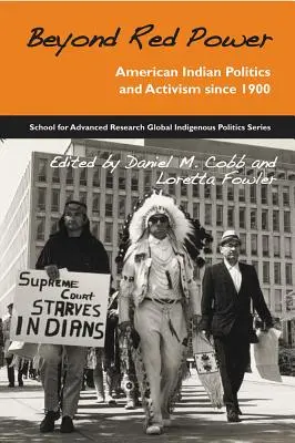 Au-delà du pouvoir rouge : La politique et l'activisme des Indiens d'Amérique depuis 1900 - Beyond Red Power: American Indian Politics and Activism Since 1900