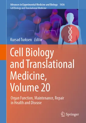 Biologie cellulaire et médecine translationnelle, volume 20 : Fonction, maintenance et réparation des organes dans la santé et la maladie - Cell Biology and Translational Medicine, Volume 20: Organ Function, Maintenance, Repair in Health and Disease