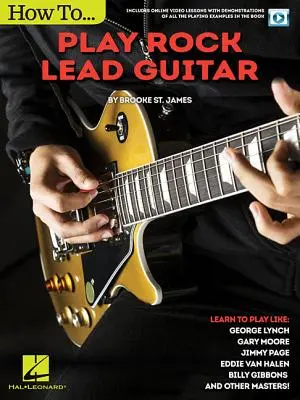 Comment jouer de la guitare solo dans le rock : Apprenez à jouer comme George Lynch, Gary Moore, Jimmy Page, Eddie Van Halen, Billy Gibbons et d'autres. - How to Play Rock Lead Guitar: Learn to Play Like George Lynch, Gary Moore, Jimmy Page, Eddie Van Halen, Billy Gibbons & Others