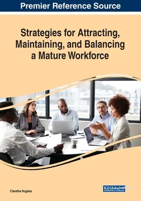 Stratégies pour attirer, maintenir et équilibrer une main-d'œuvre mature - Strategies for Attracting, Maintaining, and Balancing a Mature Workforce